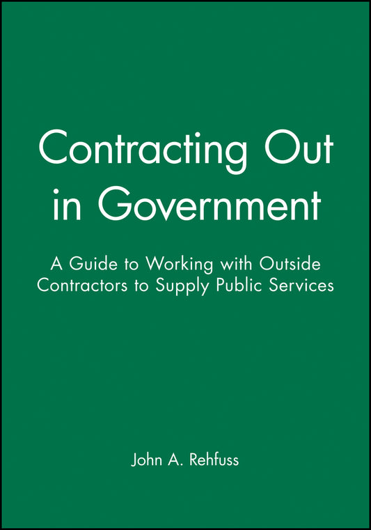 Contracting Out in Government; A Guide to Working with Outside Contractors to Supply Public Services (Paperback / softback) 9780470631157