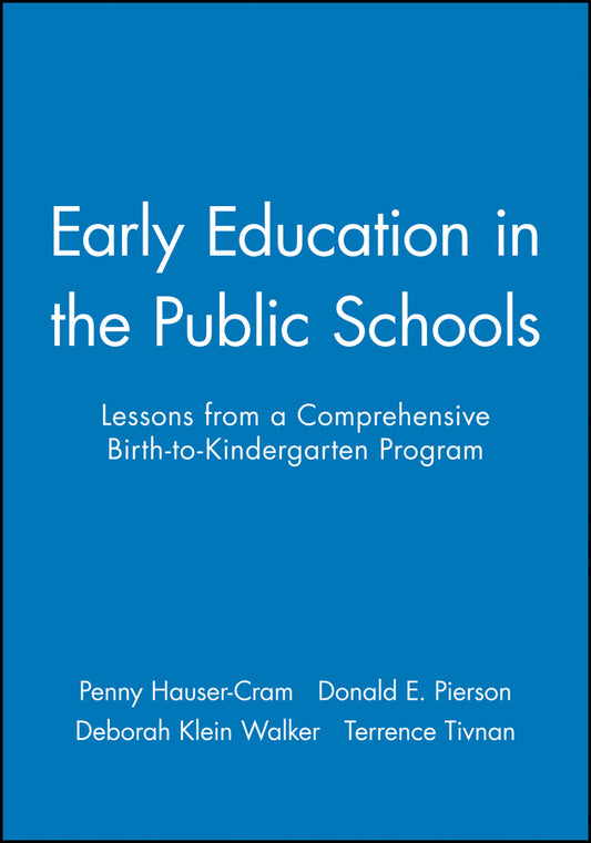 Early Education in the Public Schools; Lessons from a Comprehensive Birth-to-Kindergarten Program (Paperback / softback) 9780470631317
