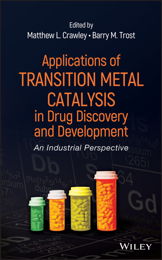 Applications of Transition Metal Catalysis in Drug Discovery and Development; An Industrial Perspective (Hardback) 9780470631324