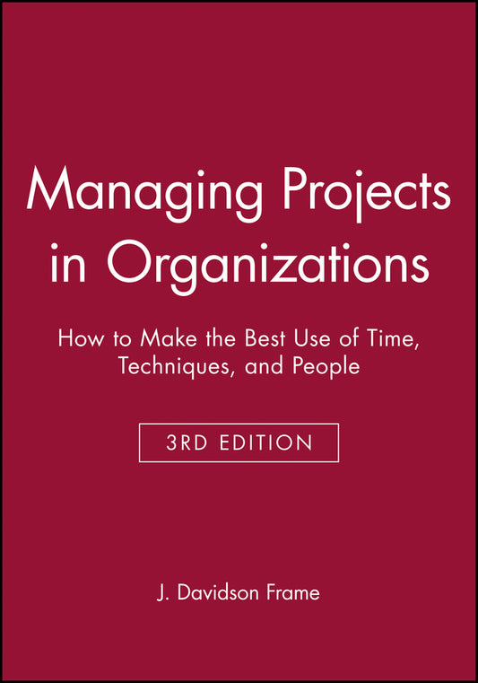 Managing Projects in Organizations; How to Make the Best Use of Time, Techniques, and People (Paperback / softback) 9780470631386