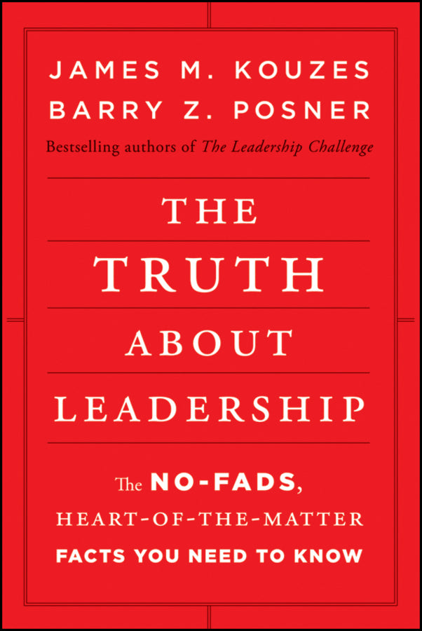 The Truth about Leadership; The No-fads, Heart-of-the-Matter Facts You Need to Know (Hardback) 9780470633540
