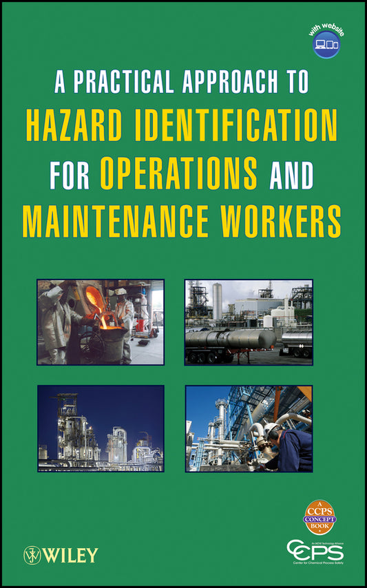 A Practical Approach to Hazard Identification for Operations and Maintenance Workers (Hardback) 9780470635247