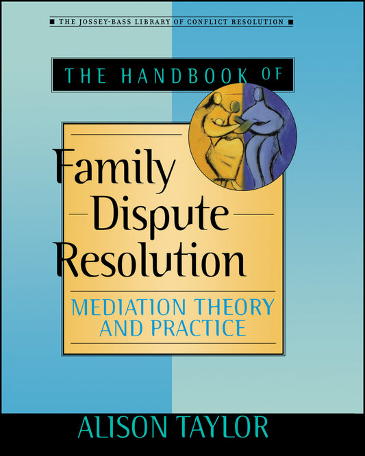 The Handbook of Family Dispute Resolution; Mediation Theory and Practice (Paperback / softback) 9780470635506