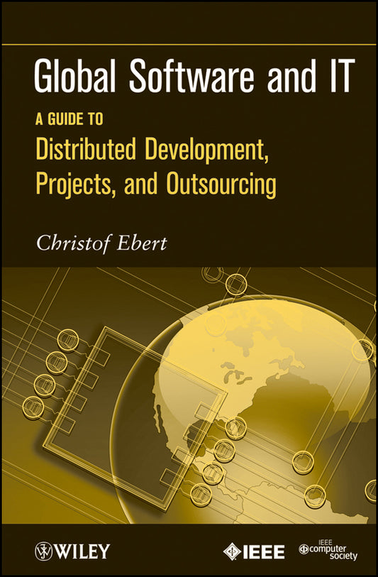 Global Software and IT; A Guide to Distributed Development, Projects, and Outsourcing (Paperback / softback) 9780470636190