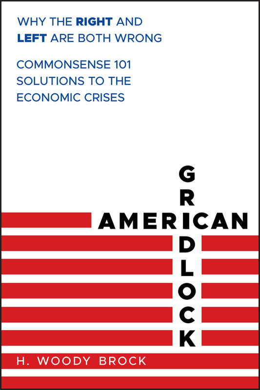 American Gridlock; Why the Right and Left Are Both Wrong - Commonsense 101 Solutions to the Economic Crises (Hardback) 9780470638927