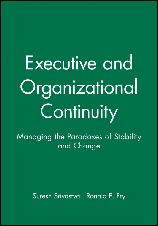 Executive and Organizational Continuity; Managing the Paradoxes of Stability and Change (Paperback / softback) 9780470639474