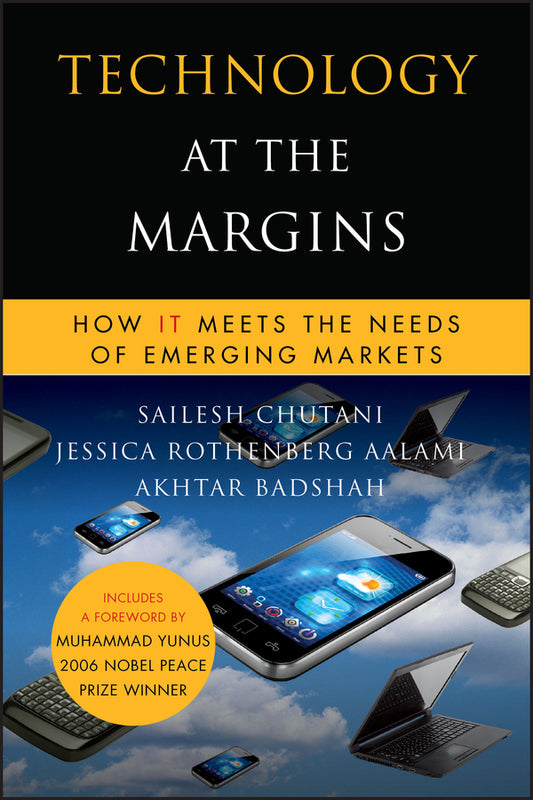 Technology at the Margins; How IT Meets the Needs of Emerging Markets (Hardback) 9780470639979