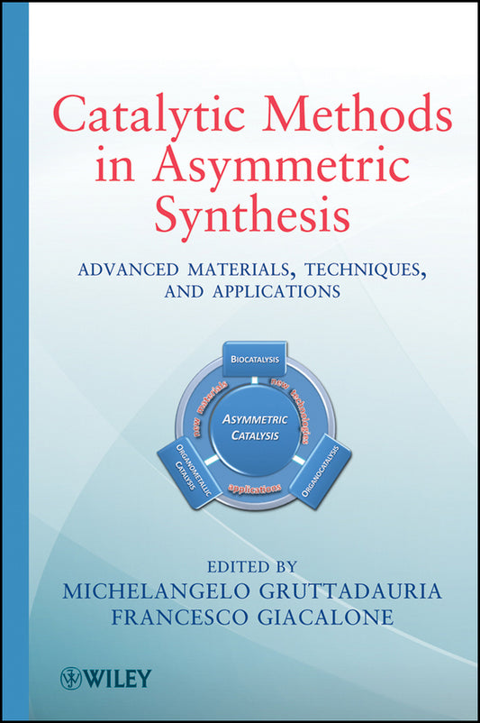 Catalytic Methods in Asymmetric Synthesis; Advanced Materials, Techniques, and Applications (Hardback) 9780470641361