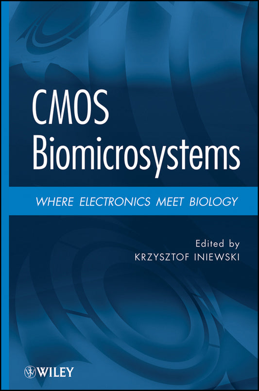 CMOS Biomicrosystems; Where Electronics Meet Biology (Hardback) 9780470641903
