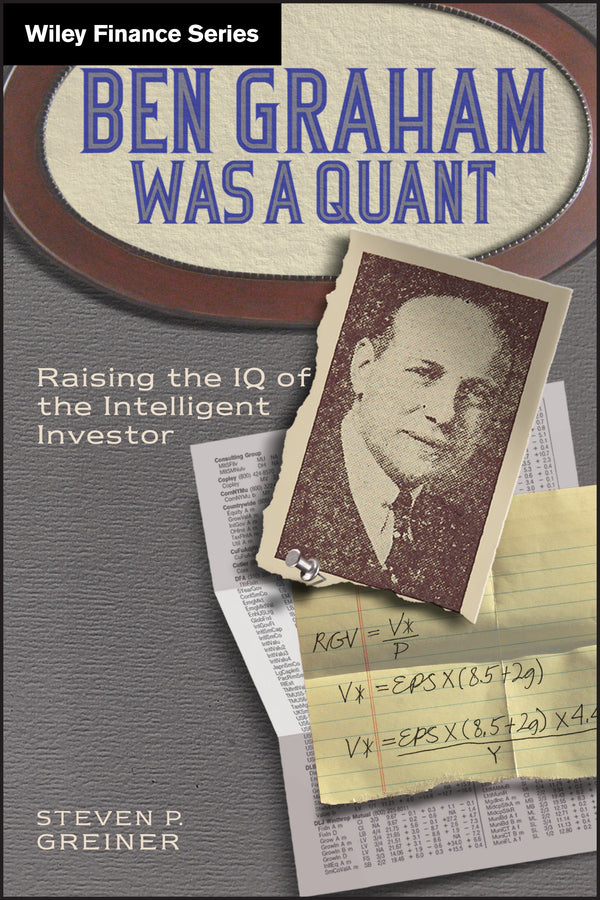 Ben Graham Was a Quant; Raising the IQ of the Intelligent Investor (Hardback) 9780470642078