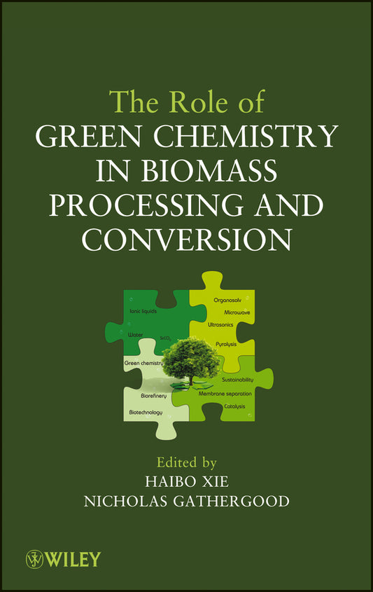 The Role of Green Chemistry in Biomass Processing and Conversion (Hardback) 9780470644102