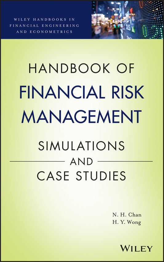 Handbook of Financial Risk Management; Simulations and Case Studies (Hardback) 9780470647158