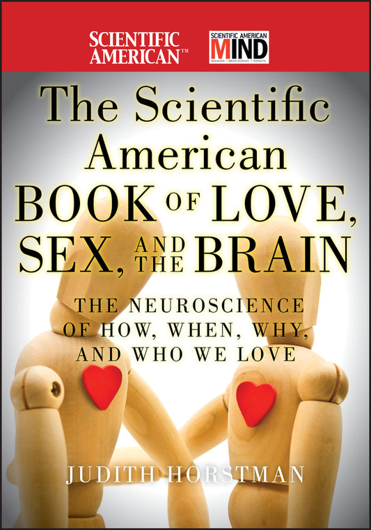 The Scientific American Book of Love, Sex and the Brain; The Neuroscience of How, When, Why and Who We Love (Hardback) 9780470647783