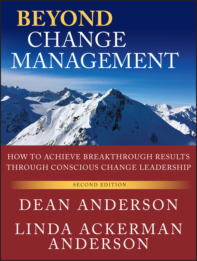 Beyond Change Management; How to Achieve Breakthrough Results Through Conscious Change Leadership (Paperback / softback) 9780470648087