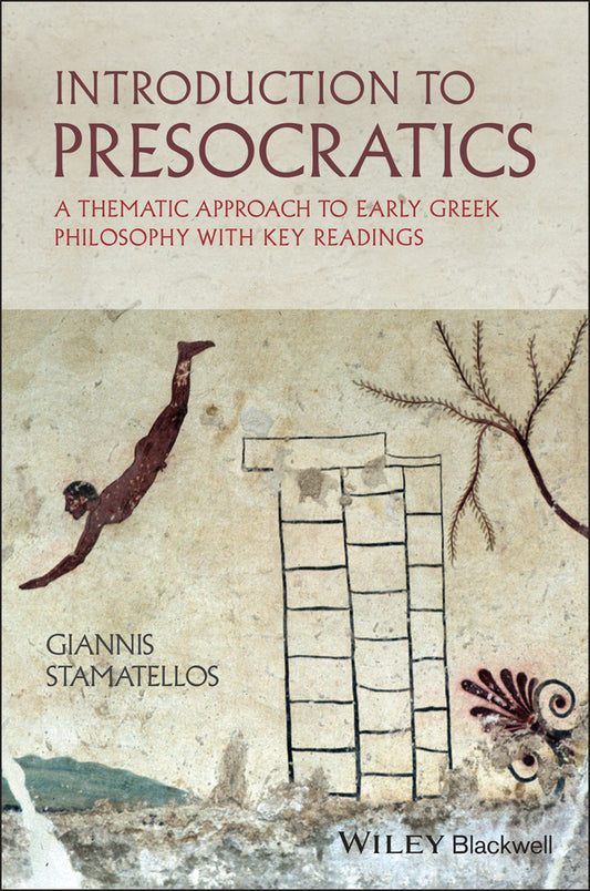 Introduction to Presocratics; A Thematic Approach to Early Greek Philosophy with Key Readings (Paperback / softback) 9780470655030