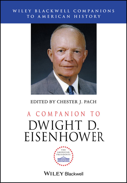 A Companion to Dwight D. Eisenhower (Hardback) 9780470655214