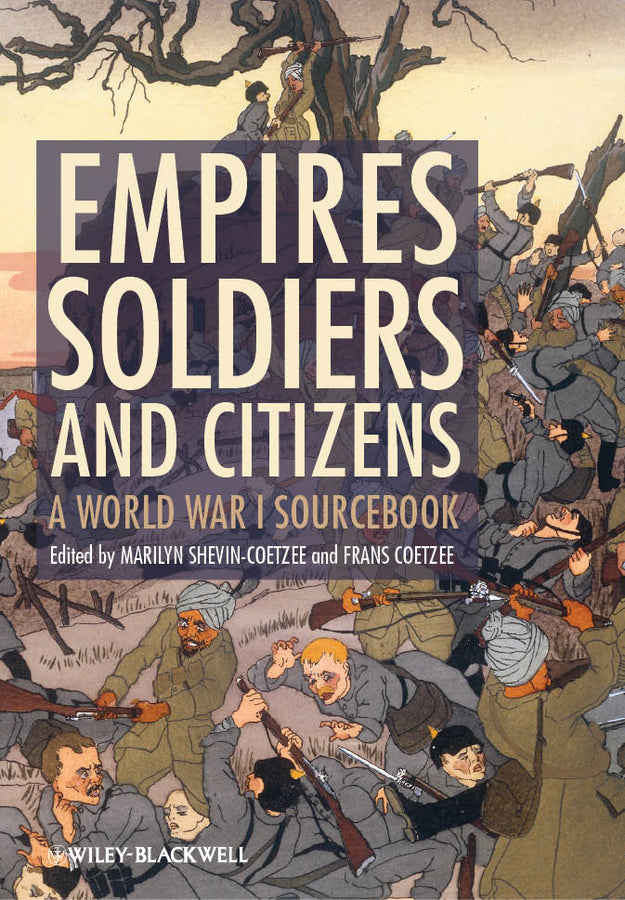 Empires, Soldiers, and Citizens; A World War I Sourcebook (Paperback / softback) 9780470655832