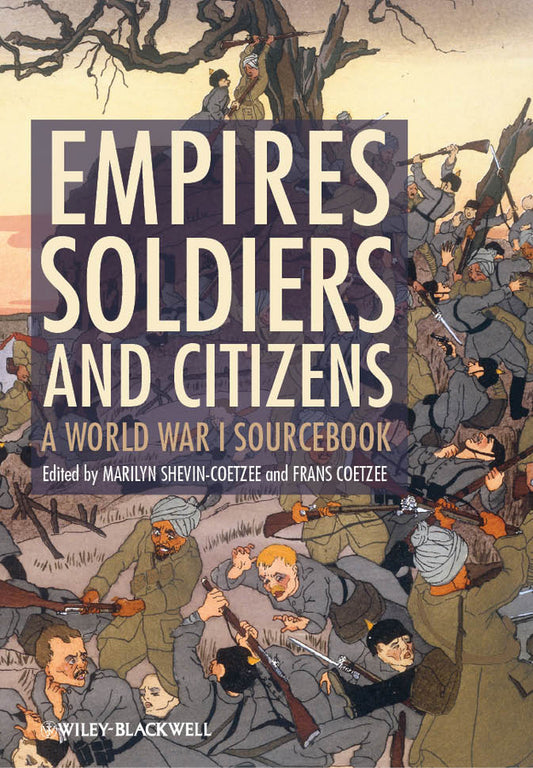 Empires, Soldiers, and Citizens; A World War I Sourcebook (Paperback / softback) 9780470655832