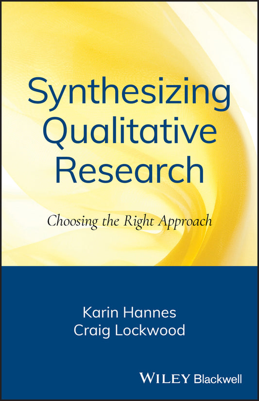 Synthesizing Qualitative Research; Choosing the Right Approach (Paperback / softback) 9780470656389