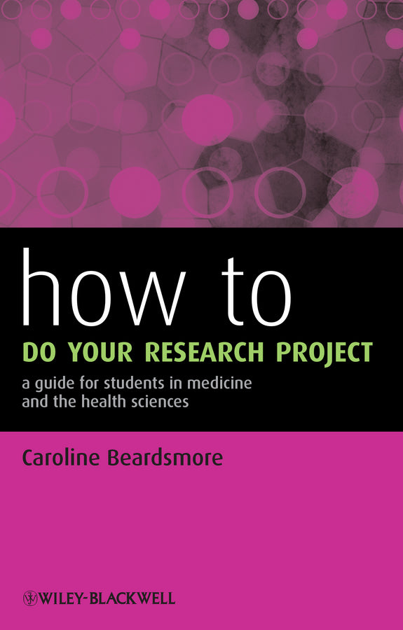How to Do Your Research Project; A Guide for Students in Medicine and The Health Sciences (Paperback / softback) 9780470658208