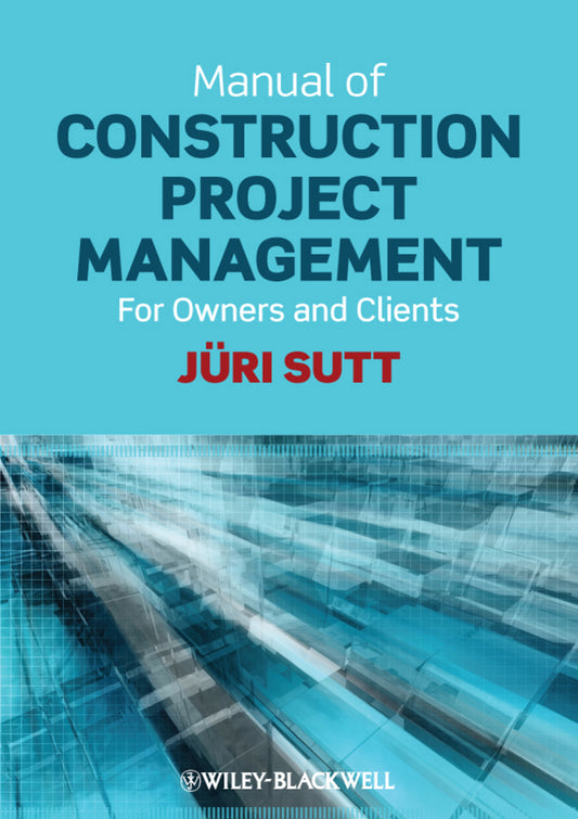 Manual of Construction Project Management; For Owners and Clients (Paperback / softback) 9780470658246
