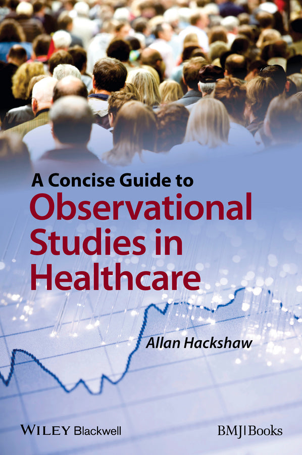 A Concise Guide to Observational Studies in Healthcare (Paperback / softback) 9780470658673
