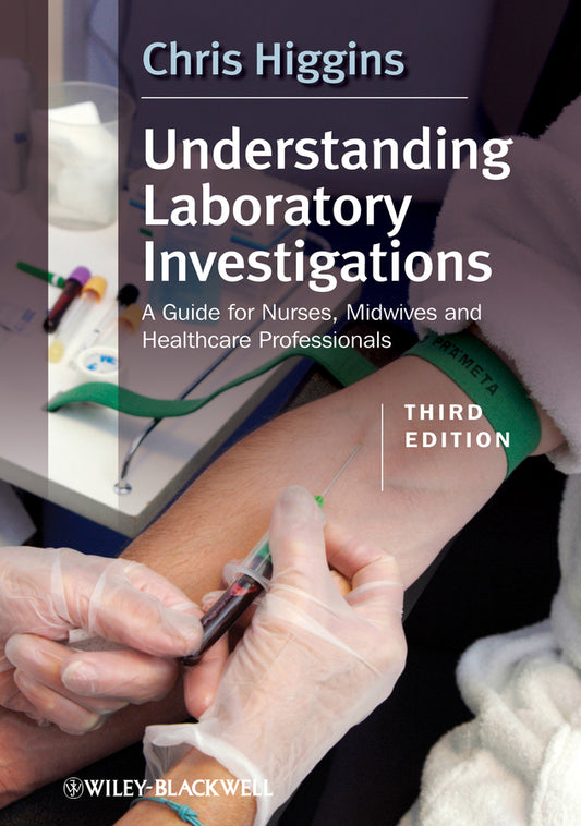 Understanding Laboratory Investigations; A Guide for Nurses, Midwives and Health Professionals (Paperback / softback) 9780470659519