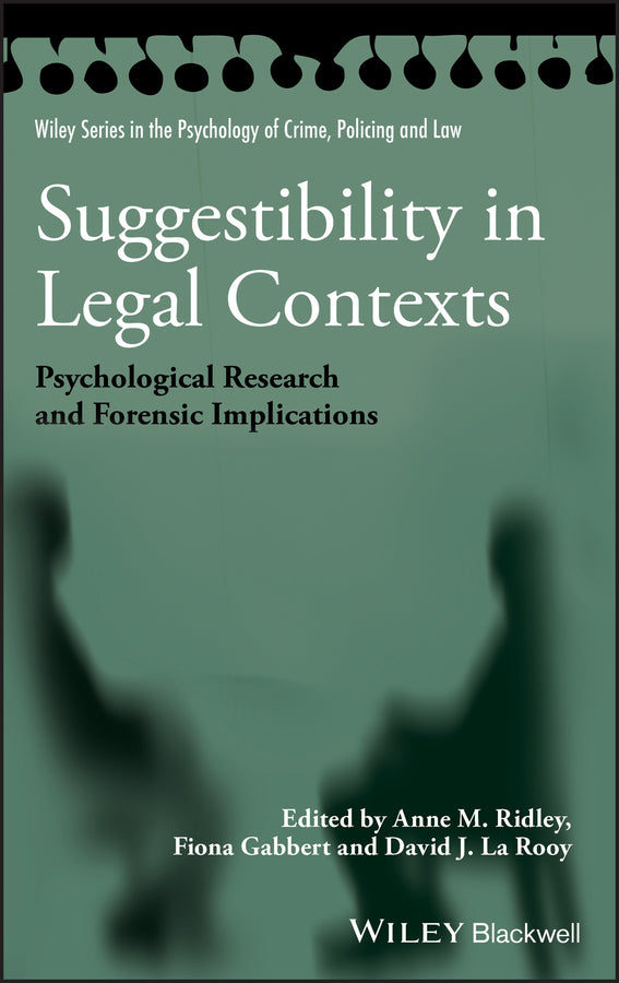 Suggestibility in Legal Contexts; Psychological Research and Forensic Implications (Hardback) 9780470663691