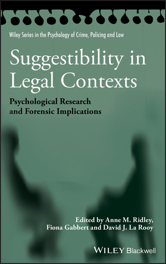 Suggestibility in Legal Contexts; Psychological Research and Forensic Implications (Hardback) 9780470663691