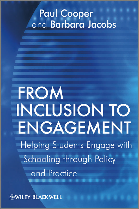 From Inclusion to Engagement; Helping Students Engage with Schooling through Policy and Practice (Hardback) 9780470664841