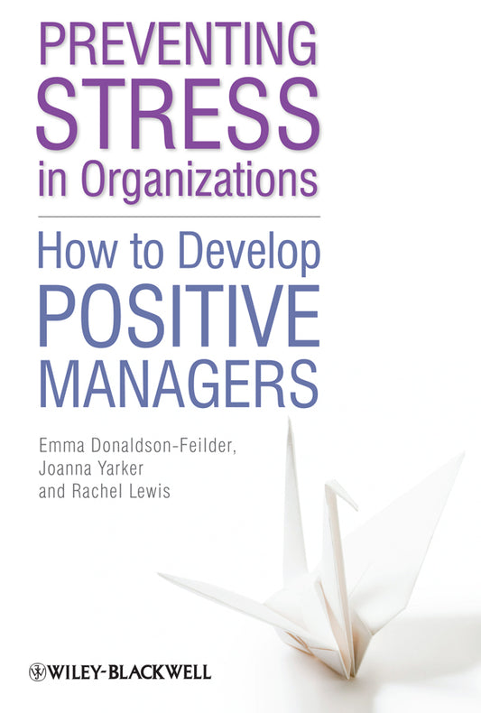 Preventing Stress in Organizations; How to Develop Positive Managers (Paperback / softback) 9780470665534