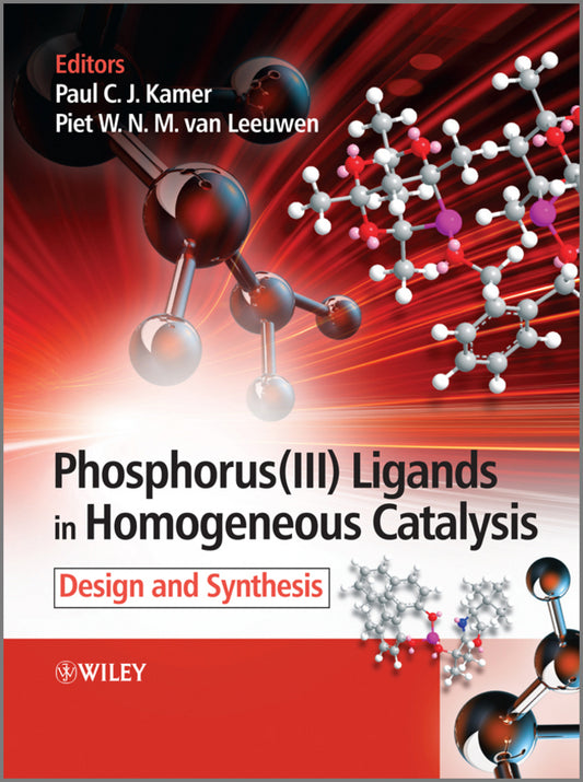 Phosphorus(III)Ligands in Homogeneous Catalysis; Design and Synthesis (Hardback) 9780470666272