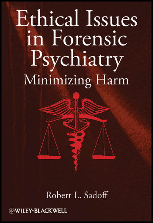 Ethical Issues in Forensic Psychiatry; Minimizing Harm (Hardback) 9780470670132