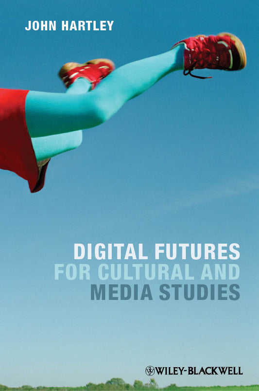 Digital Futures for Cultural and Media Studies (Paperback / softback) 9780470671016