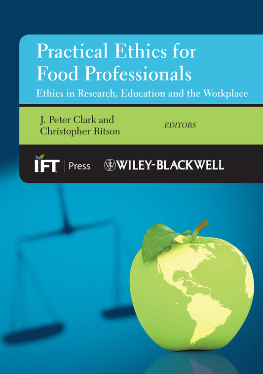 Practical Ethics for Food Professionals; Ethics in Research, Education and the Workplace (Hardback) 9780470673430