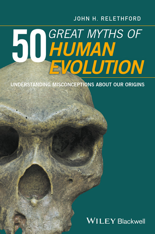 50 Great Myths of Human Evolution; Understanding Misconceptions about Our Origins (Hardback) 9780470673911
