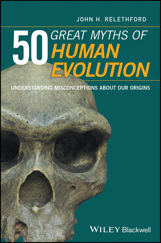 50 Great Myths of Human Evolution; Understanding Misconceptions about Our Origins (Paperback / softback) 9780470673928