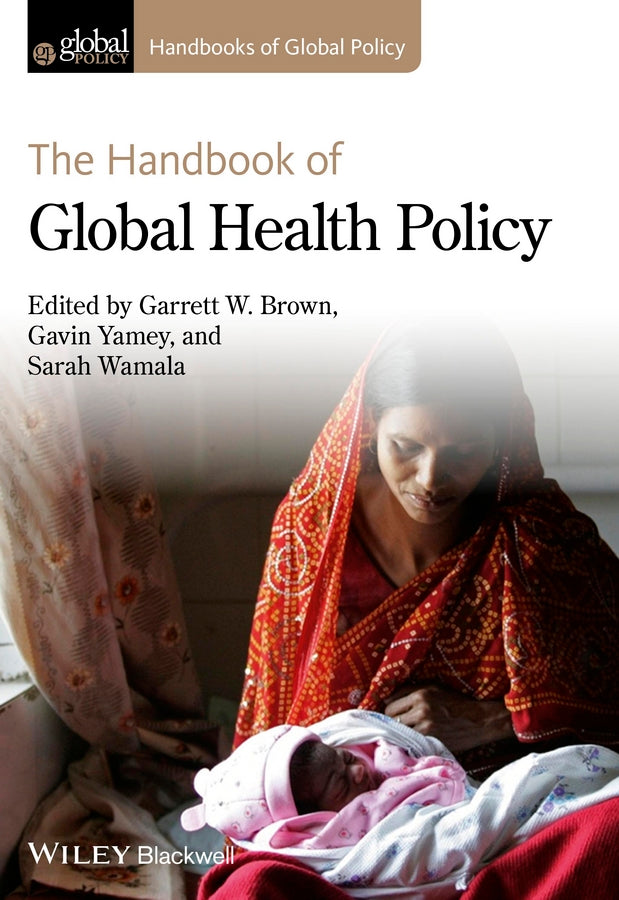 The Handbook of Global Health Policy (Hardback) 9780470674192