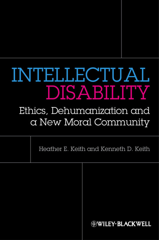 Intellectual Disability; Ethics, Dehumanization, and a New Moral Community (Hardback) 9780470674321