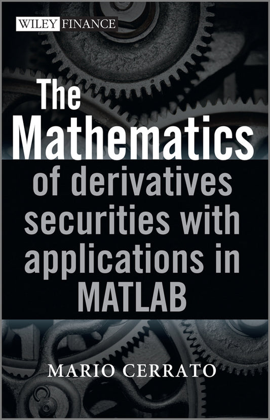 The Mathematics of Derivatives Securities with Applications in MATLAB (Hardback) 9780470683699