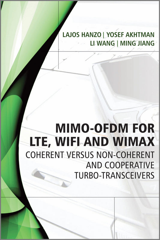 MIMO-OFDM for LTE, WiFi and WiMAX; Coherent versus Non-coherent and Cooperative Turbo Transceivers (Hardback) 9780470686690