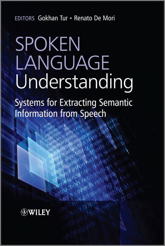 Spoken Language Understanding; Systems for Extracting Semantic Information from Speech (Hardback) 9780470688243