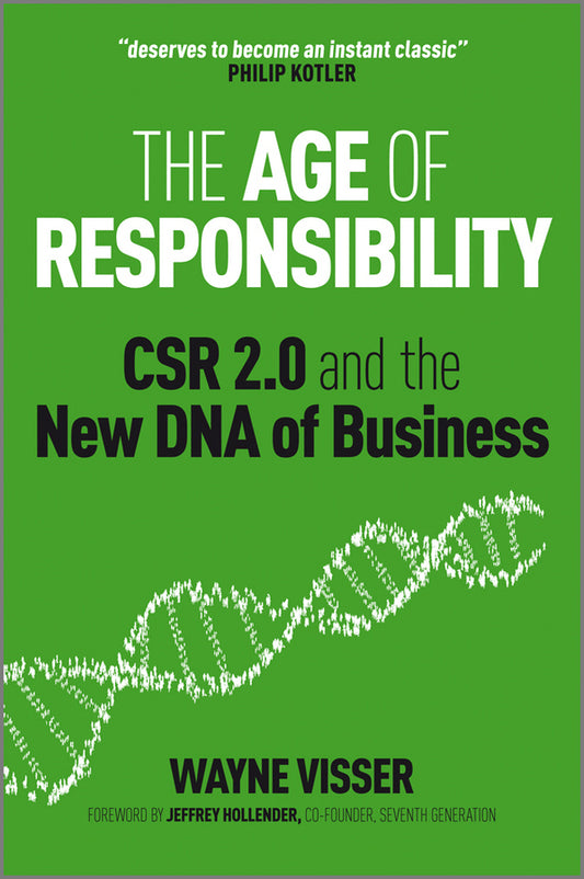The Age of Responsibility; CSR 2.0 and the New DNA of Business (Hardback) 9780470688571