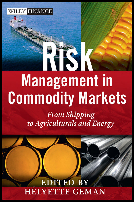 Risk Management in Commodity Markets; From Shipping to Agriculturals and Energy (Hardback) 9780470694251
