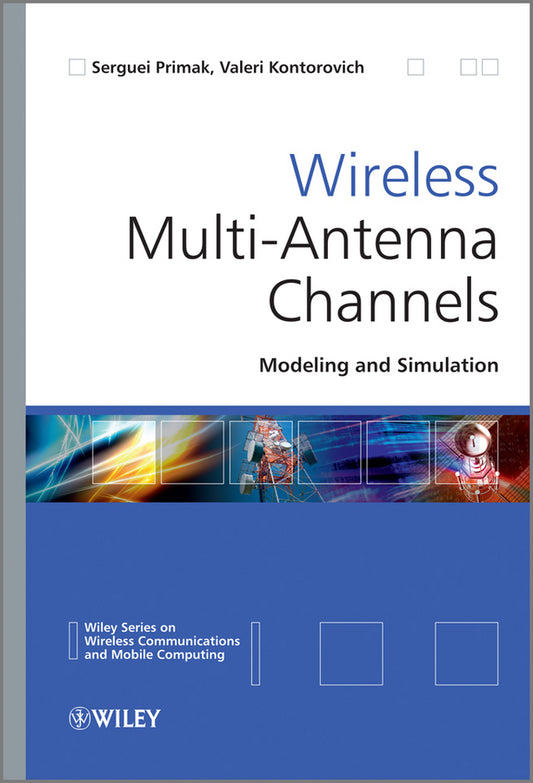 Wireless Multi-Antenna Channels; Modeling and Simulation (Hardback) 9780470697207