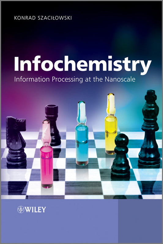 Infochemistry; Information Processing at the Nanoscale (Hardback) 9780470710722