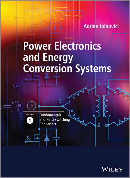 Power Electronics and Energy Conversion Systems, Fundamentals and Hard-switching Converters (Hardback) 9780470710999