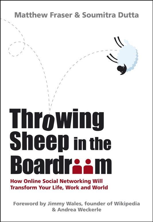 Throwing Sheep in the Boardroom; How Online Social Networking Will Transform Your Life, Work and World (Hardback) 9780470740149
