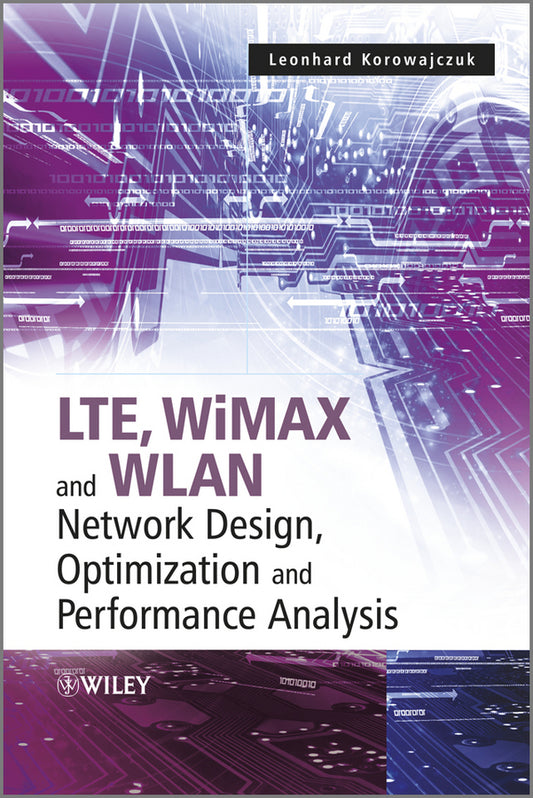 LTE, WiMAX and WLAN Network Design, Optimization and Performance Analysis (Hardback) 9780470741498