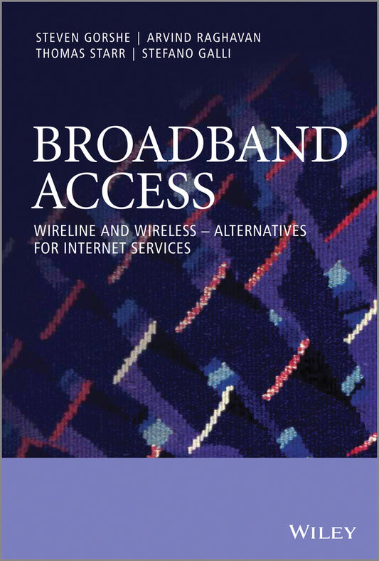 Broadband Access; Wireline and Wireless - Alternatives for Internet Services (Hardback) 9780470741801